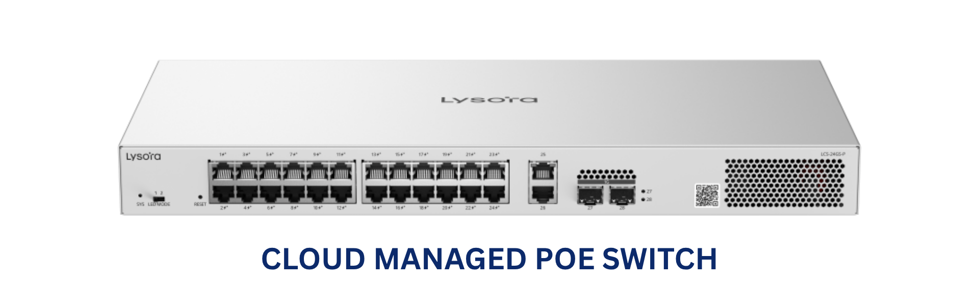 Lysora cloud-managed PoE switches LCS-4GS-P LCS-8GS-P LCS-16GS-P and LCS-24GS-P